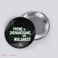 Prone To Shenanigans And Malarkey Button thumb 0