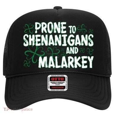 Prone To Shenanigans And Malarkey Hat