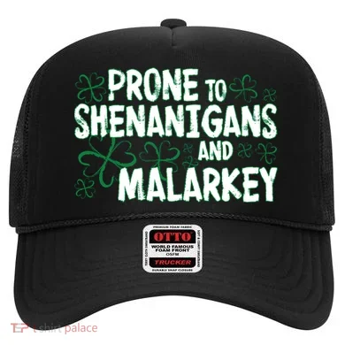 Prone To Shenanigans And Malarkey Hat