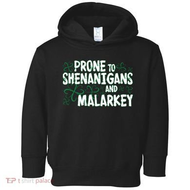 Prone To Shenanigans And Malarkey Toddler Hoodie