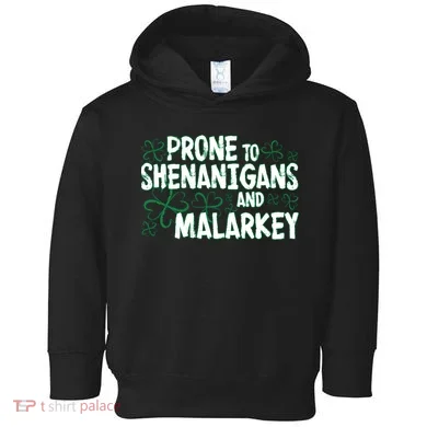 Prone To Shenanigans And Malarkey Toddler Hoodie