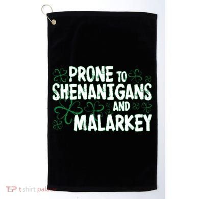 Prone To Shenanigans And Malarkey Golf Towel
