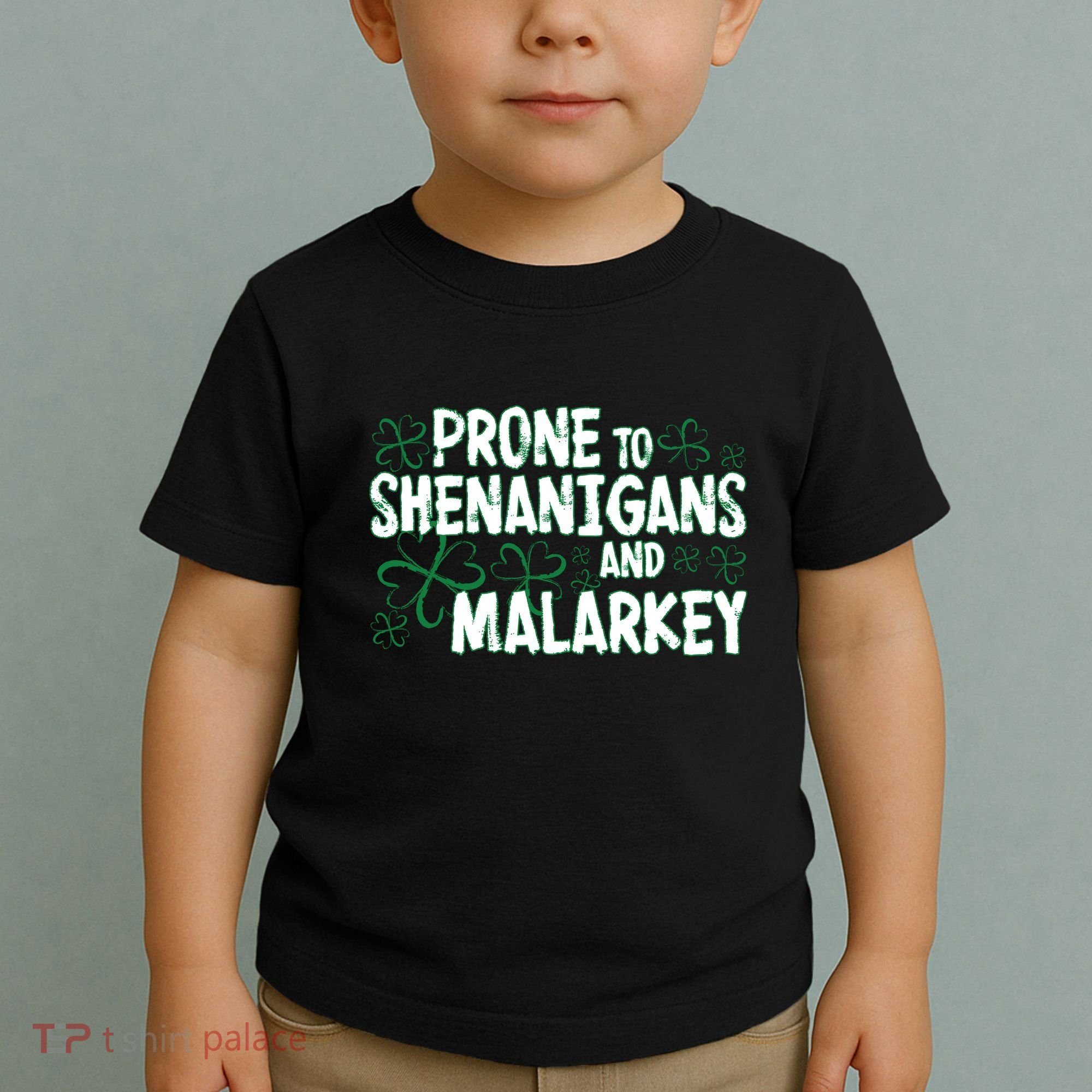 Prone To Shenanigans And Malarkey Toddler T-Shirt