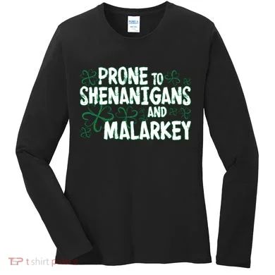Prone To Shenanigans And Malarkey Women's Long Sleeve Shirt