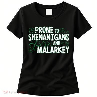 Prone To Shenanigans And Malarkey Women's T-Shirt