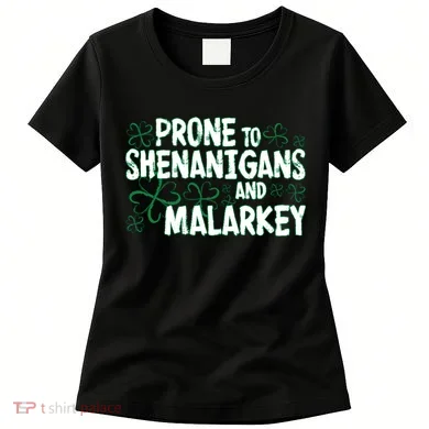 Prone To Shenanigans And Malarkey Women's T-Shirt