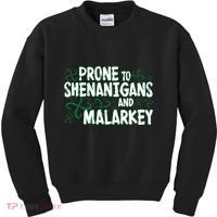 Prone To Shenanigans And Malarkey Kids Sweatshirt thumb 0