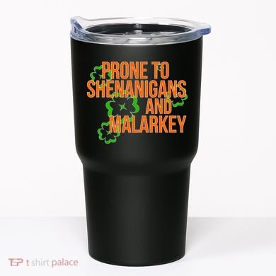 Prone to Shenanigans and Malarkey St Patty's Day Tumbler