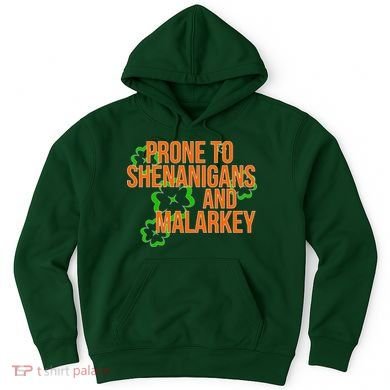 Prone to Shenanigans and Malarkey St Patty's Day Hoodie