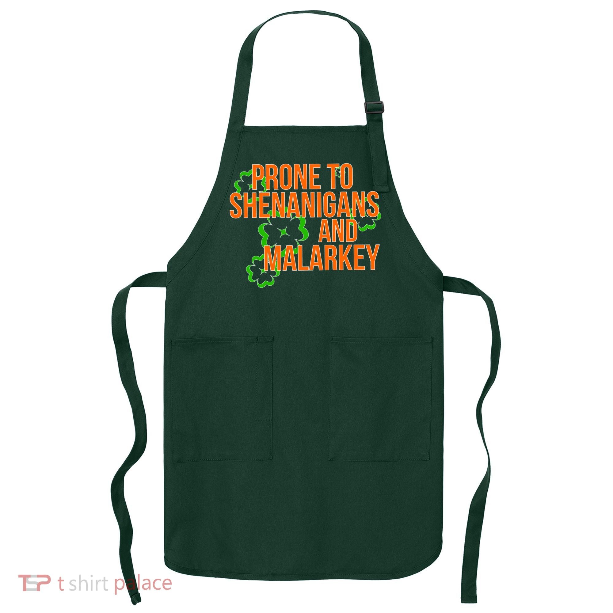 Prone to Shenanigans and Malarkey St Patty's Day Apron