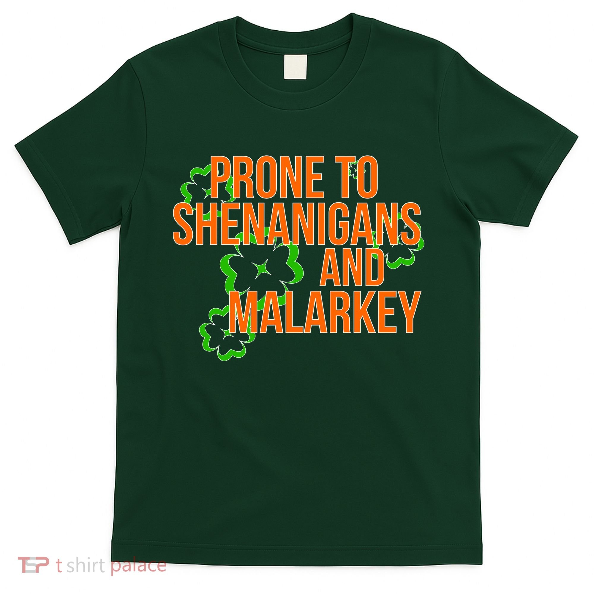 Prone to Shenanigans and Malarkey St Patty's Day T-Shirt
