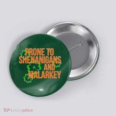 Prone to Shenanigans and Malarkey St Patty's Day Button