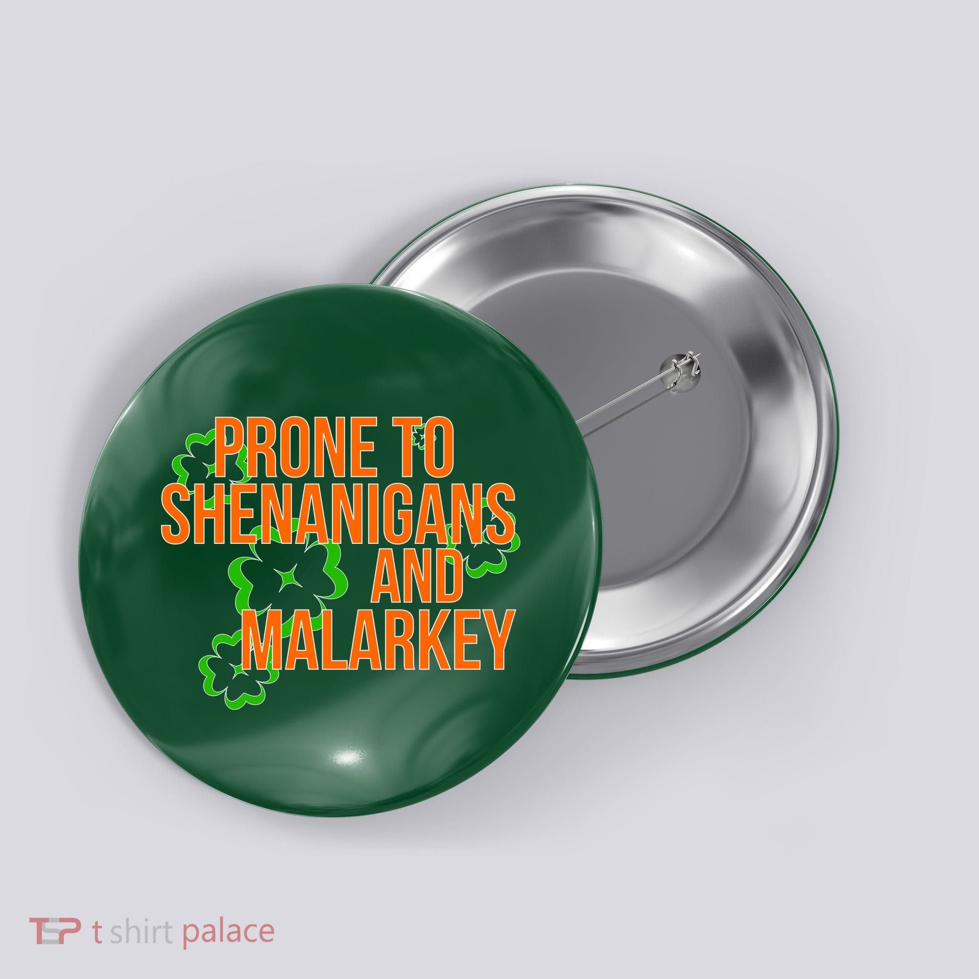 Prone to Shenanigans and Malarkey St Patty's Day Button