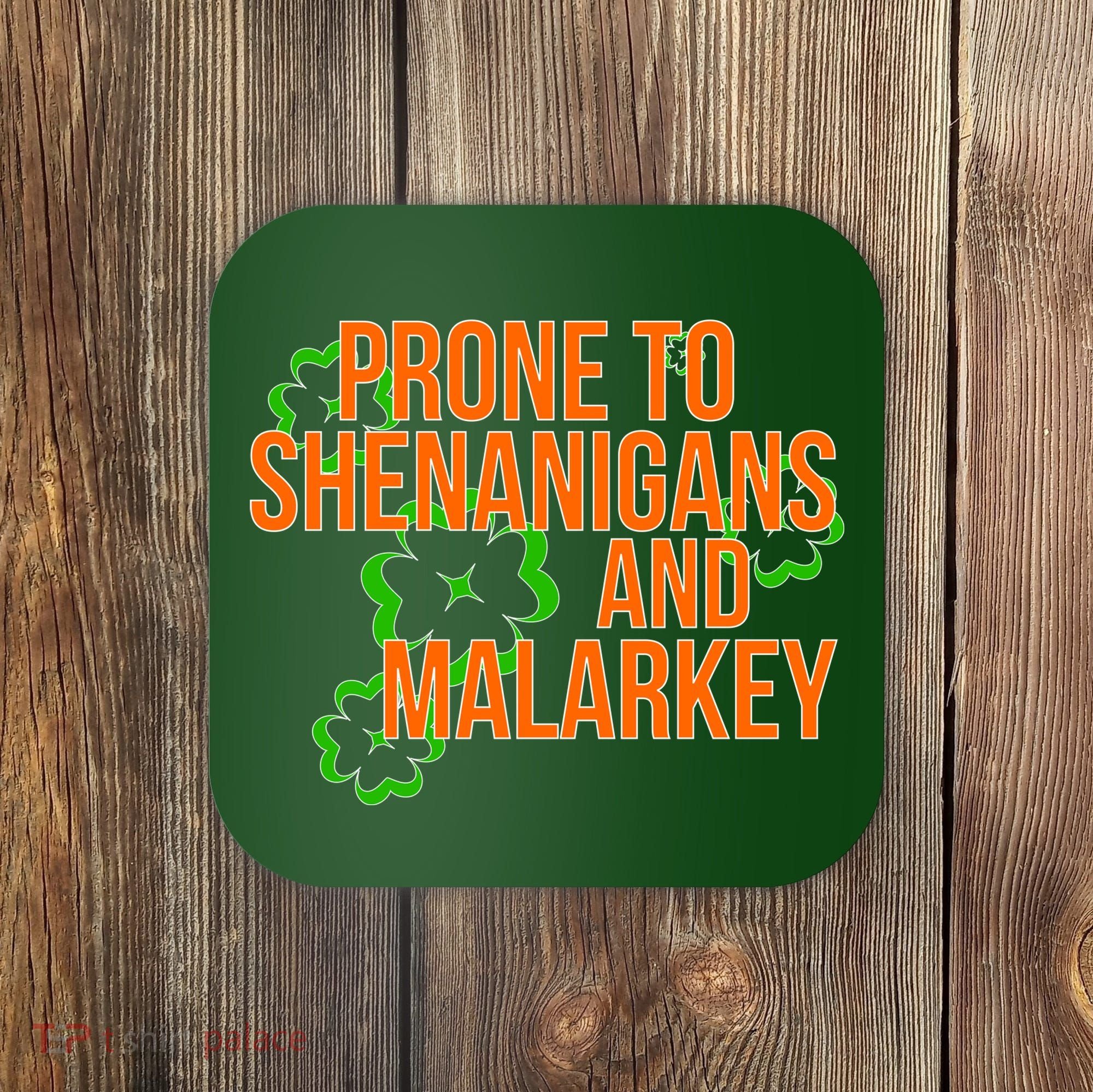 Prone to Shenanigans and Malarkey St Patty's Day Coaster