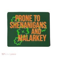 Prone to Shenanigans and Malarkey St Patty's Day Mousepad thumb 0