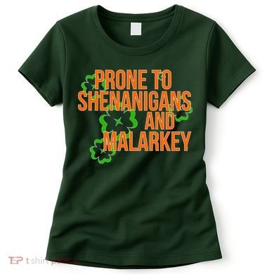 Prone to Shenanigans and Malarkey St Patty's Day Women's T-Shirt