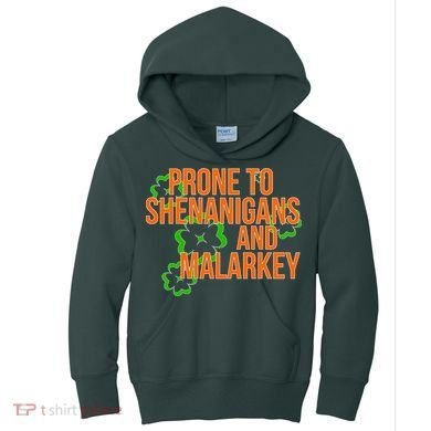 Prone to Shenanigans and Malarkey St Patty's Day Kids Hoodie
