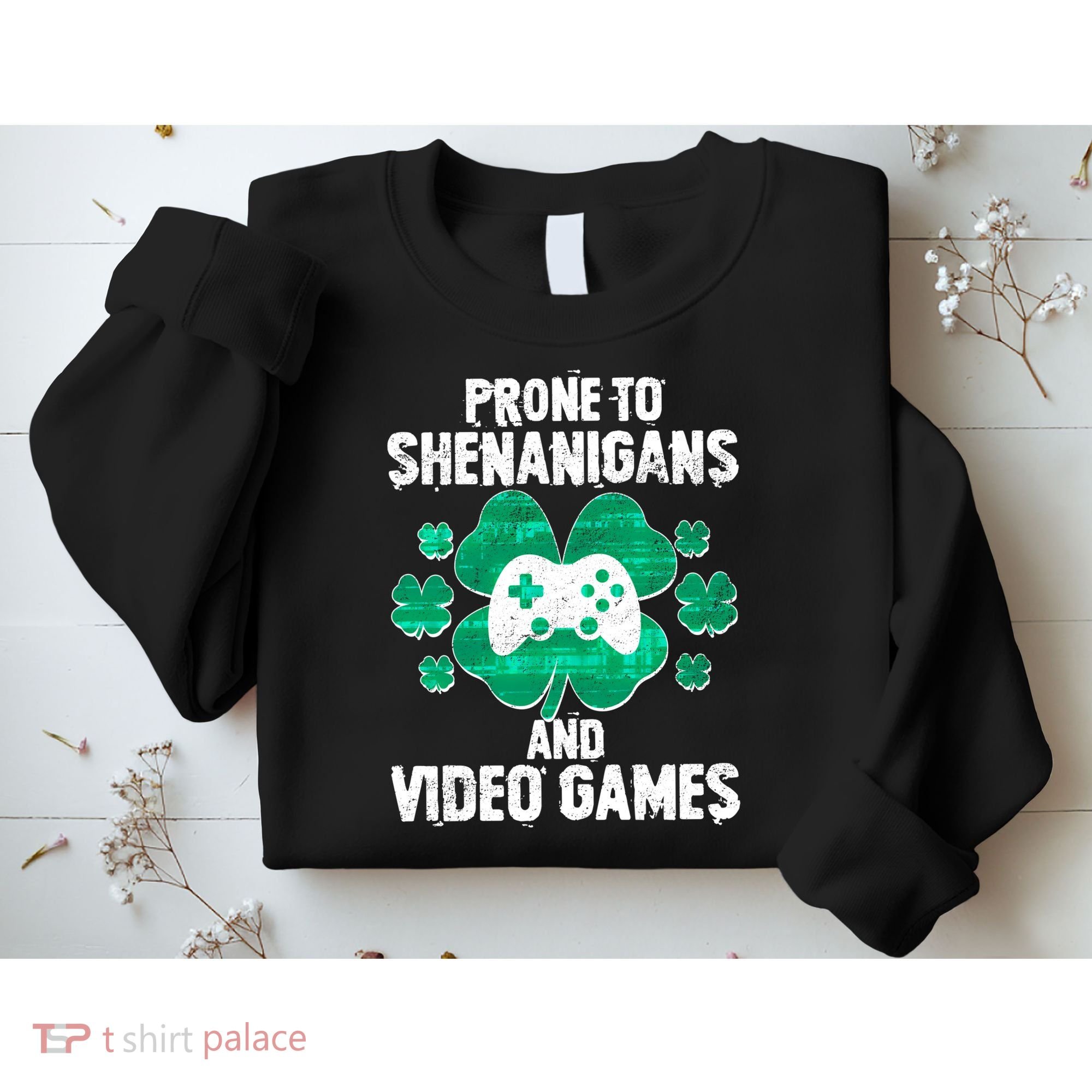 Prone To Shenanigans Video Games Shamrock Gamer Sweatshirt