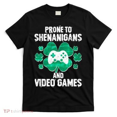 Prone To Shenanigans Video Games Shamrock Gamer T-Shirt