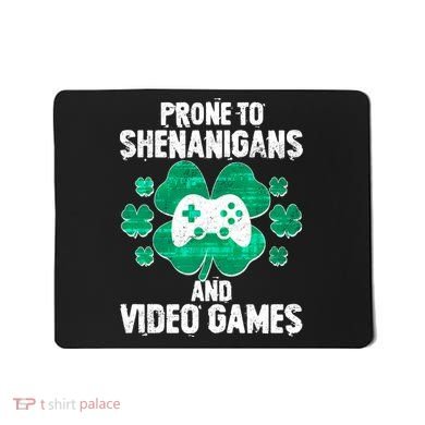 Prone To Shenanigans Video Games Shamrock Gamer Mousepad