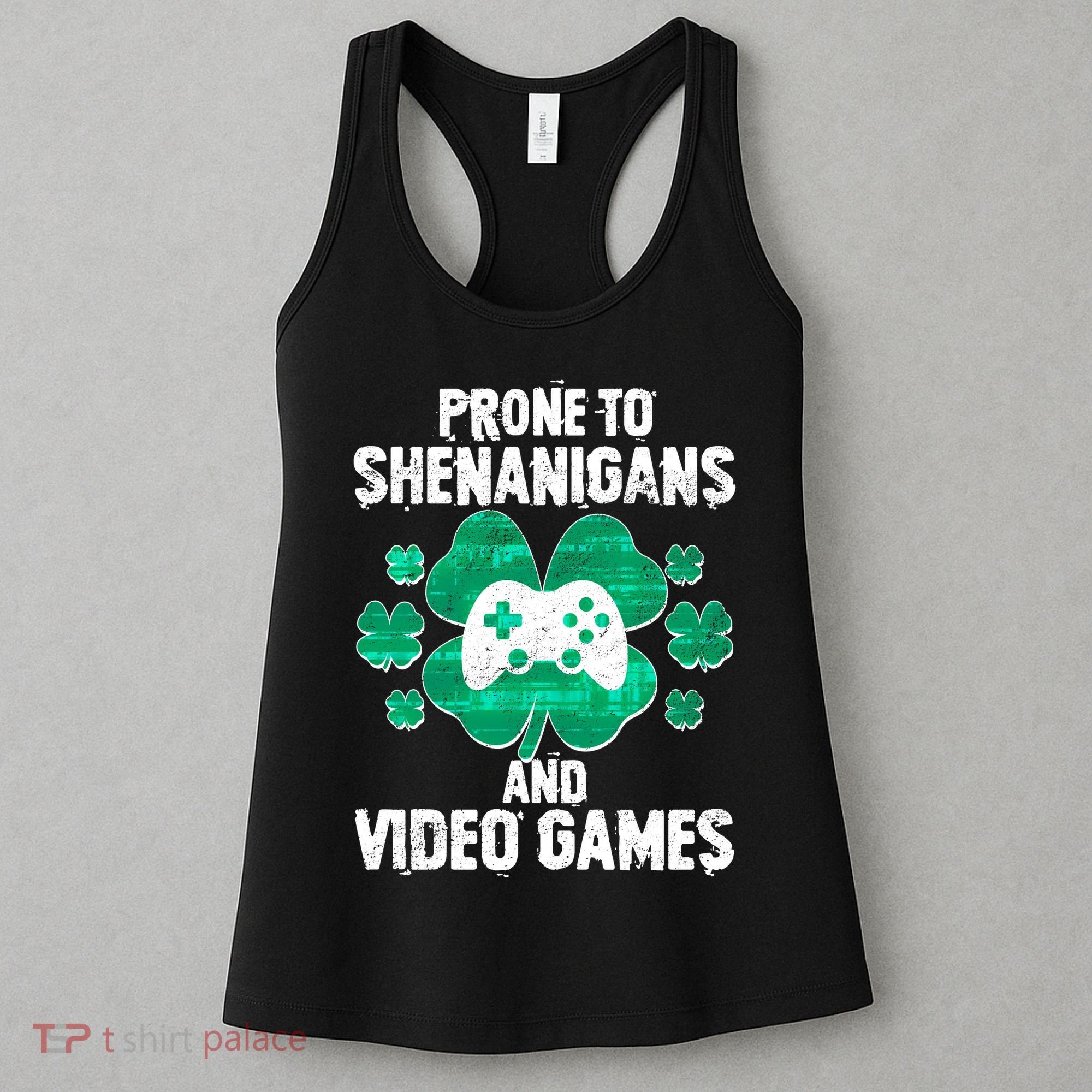 Prone To Shenanigans Video Games Shamrock Gamer Women's Tank Top