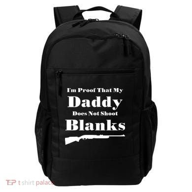 Proof My Daddy Does Not Shoot Blanks Backpack