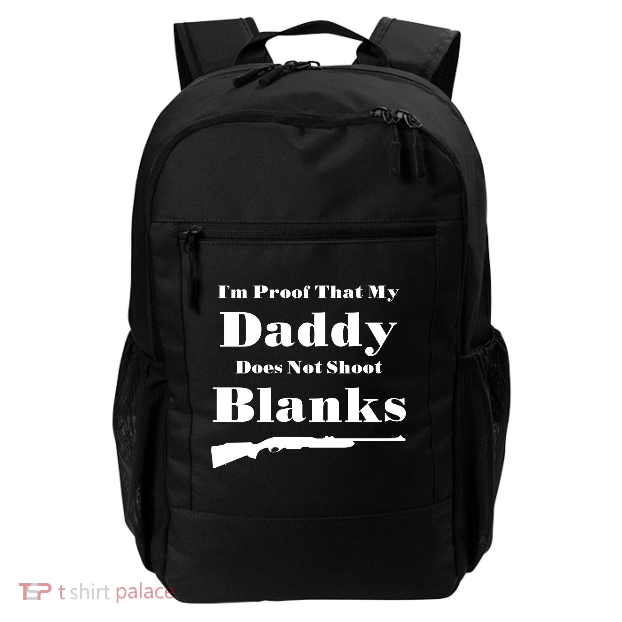 Proof My Daddy Does Not Shoot Blanks Backpack