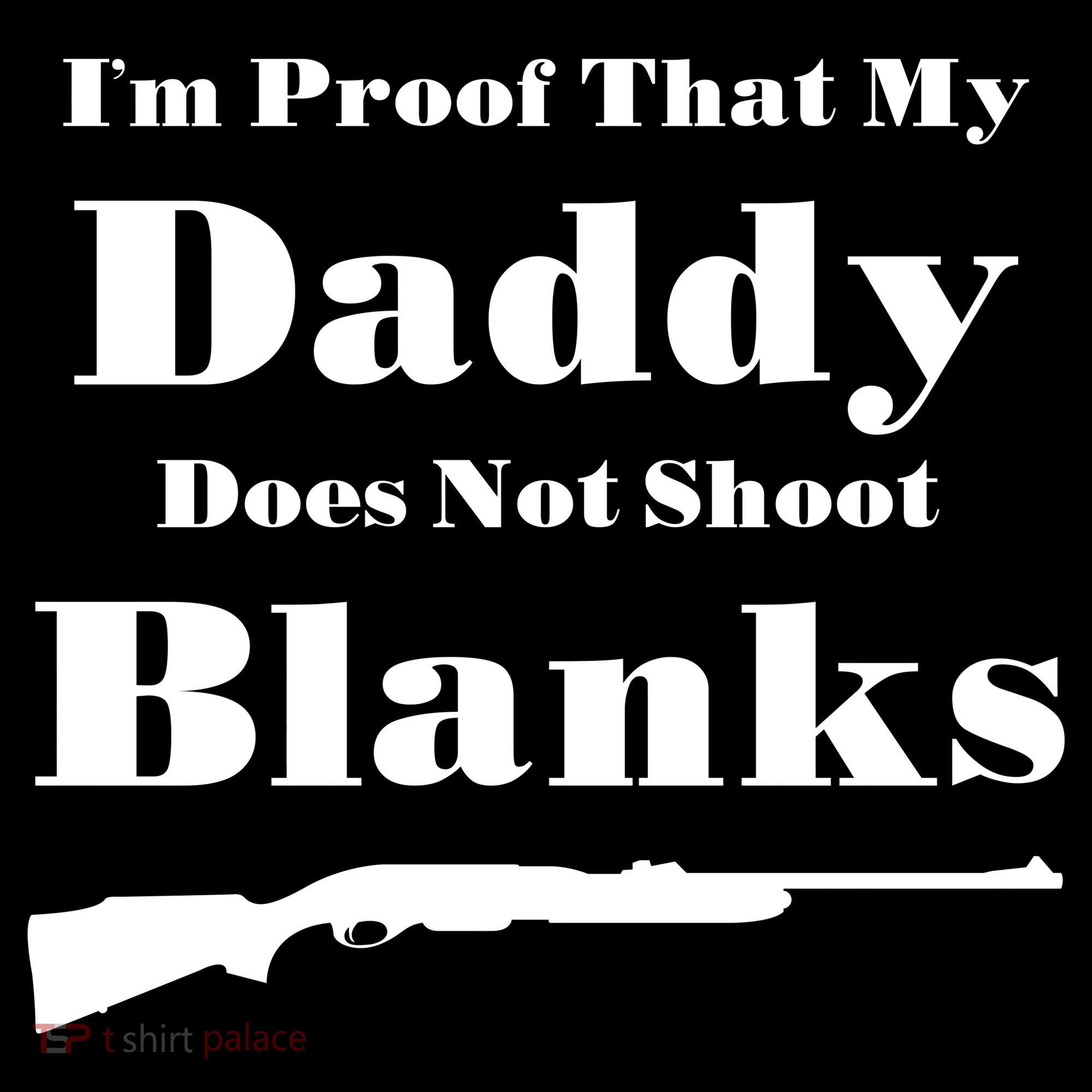 Proof My Daddy Does Not Shoot Blanks Bucket Hat