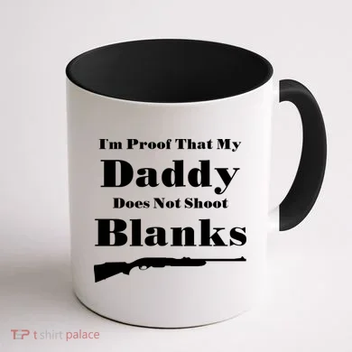 Proof My Daddy Does Not Shoot Blanks Coffee Mug back