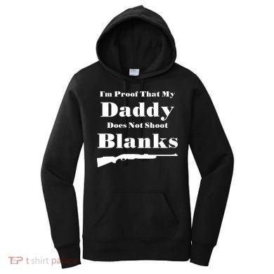 Proof My Daddy Does Not Shoot Blanks Women's Hoodie