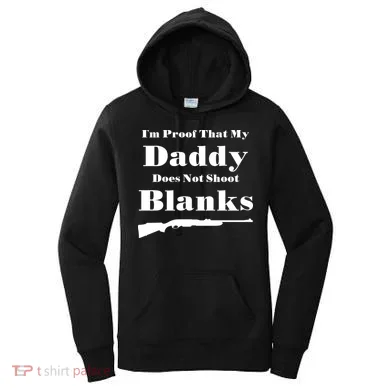 Proof My Daddy Does Not Shoot Blanks Women's Hoodie