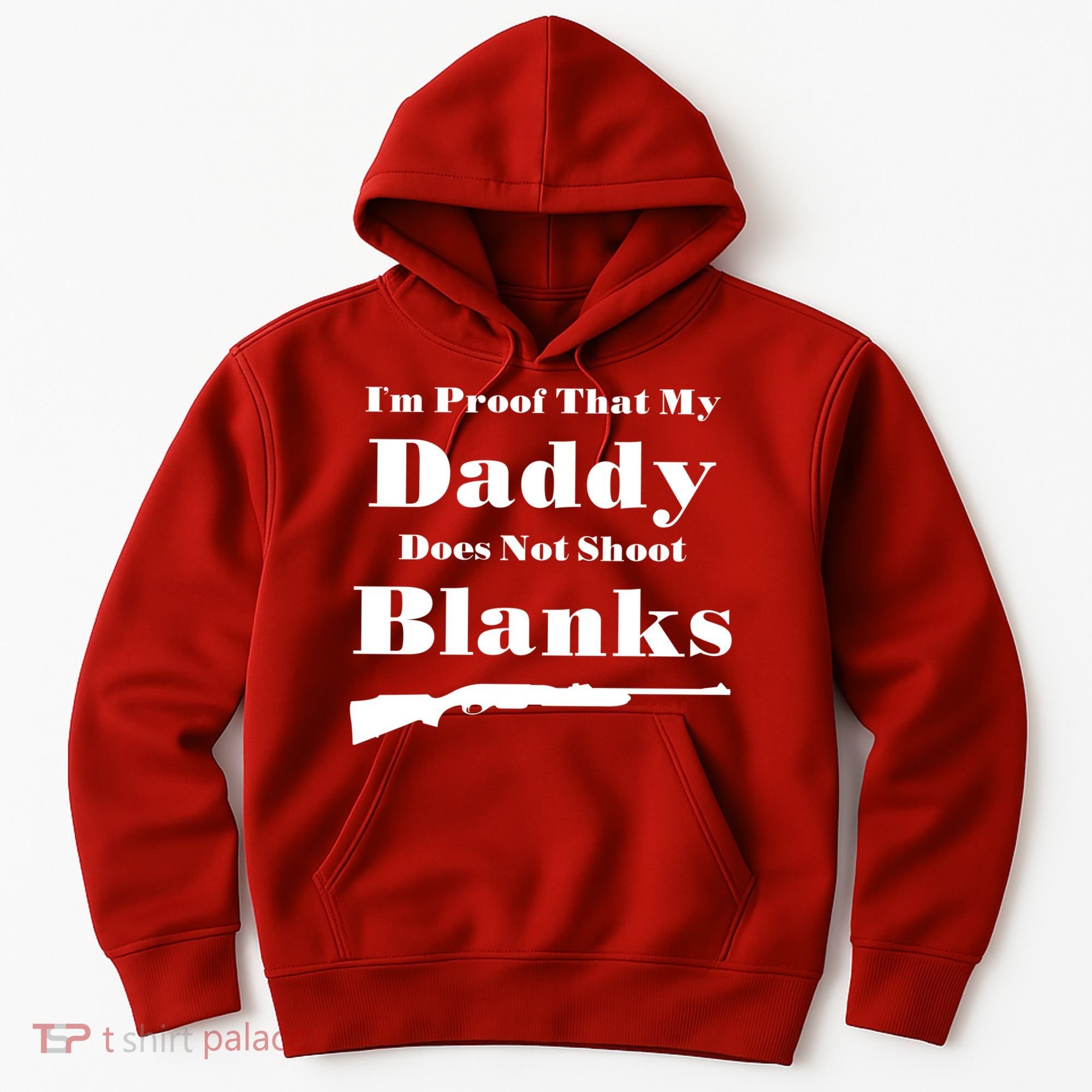 Proof My Daddy Does Not Shoot Blanks Hoodie