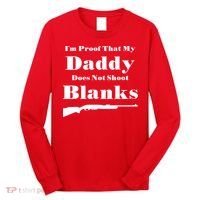 Proof My Daddy Does Not Shoot Blanks Long Sleeve Shirt thumb 0
