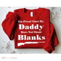 Proof My Daddy Does Not Shoot Blanks Sweatshirt thumb 2