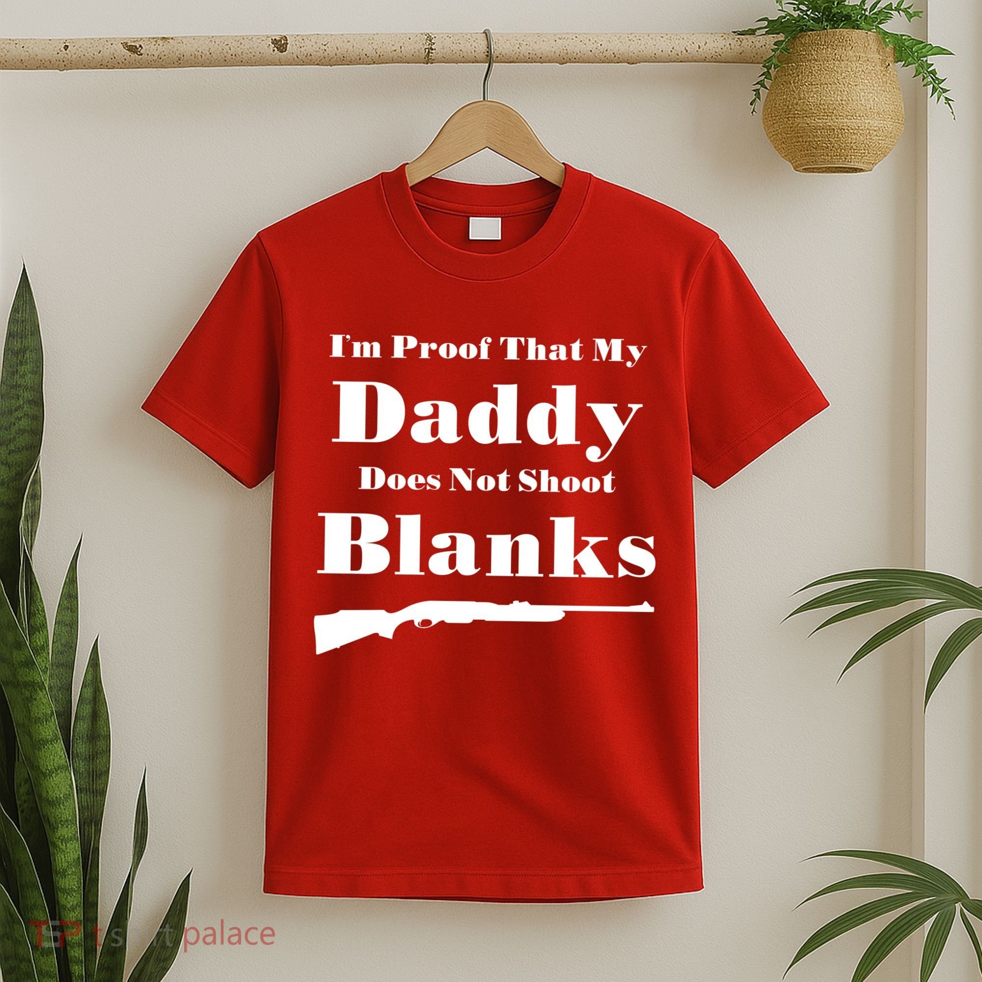 Proof My Daddy Does Not Shoot Blanks T-Shirt