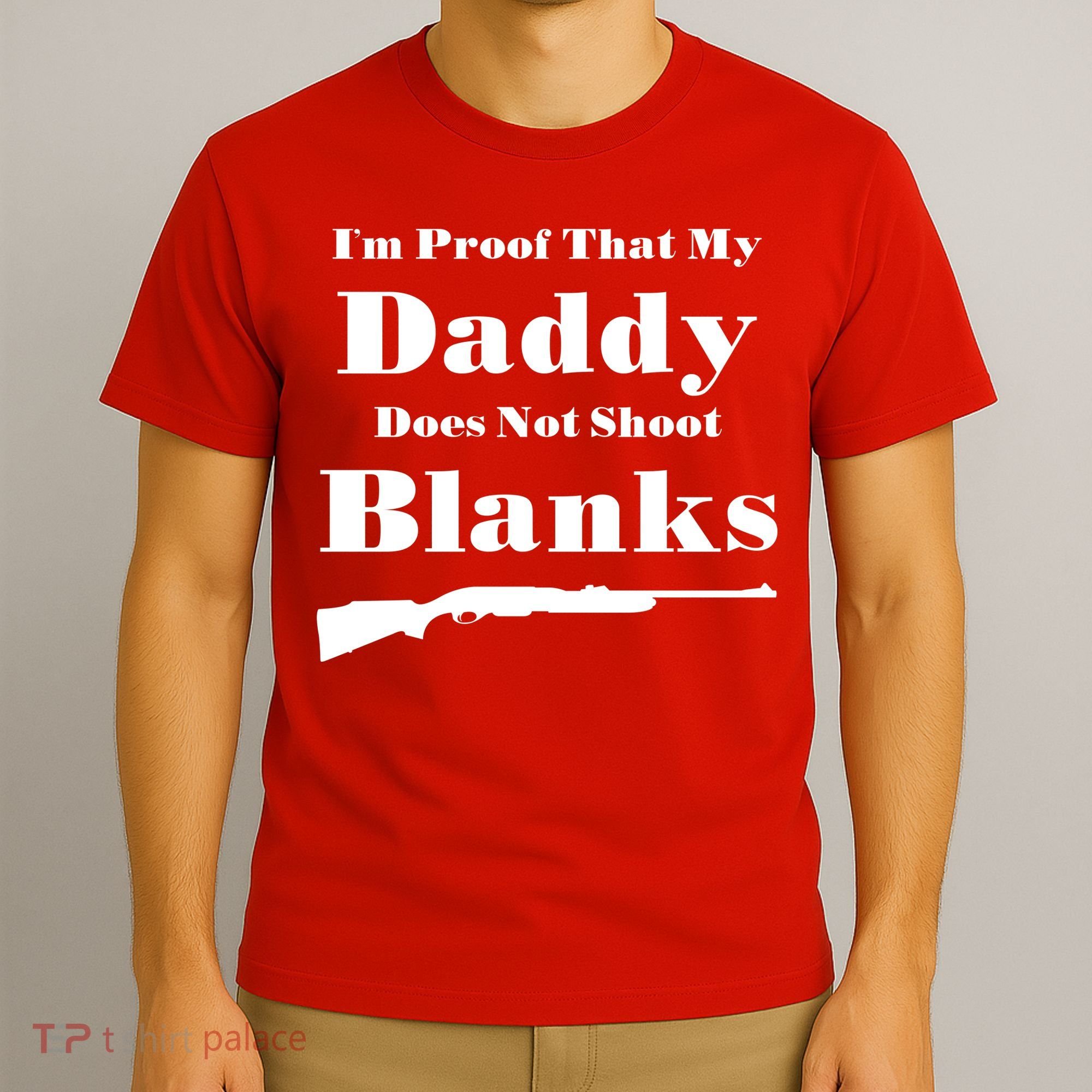 Proof My Daddy Does Not Shoot Blanks T-Shirt