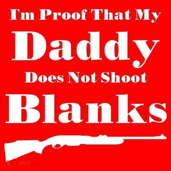 Proof My Daddy Does Not Shoot Blanks Polo