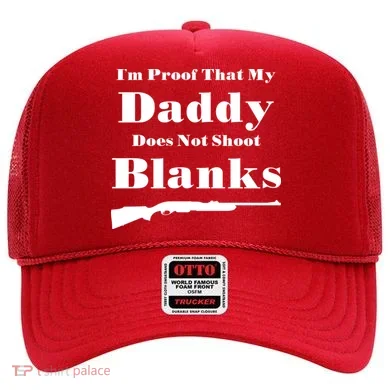 Proof My Daddy Does Not Shoot Blanks Hat