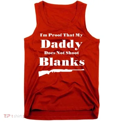 Proof My Daddy Does Not Shoot Blanks Tank Top