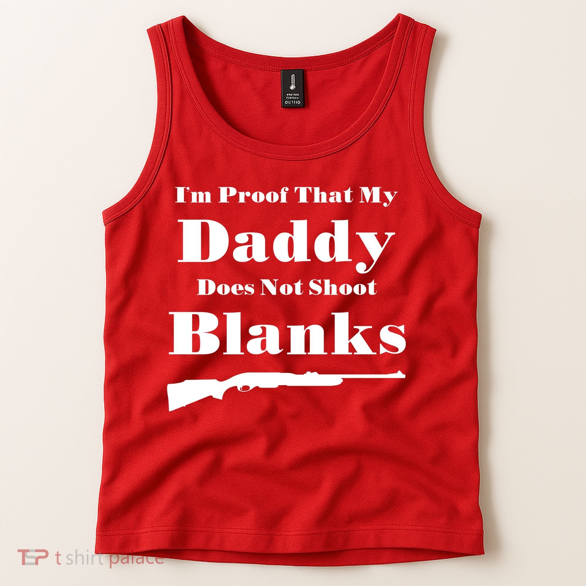 Proof My Daddy Does Not Shoot Blanks Tank Top
