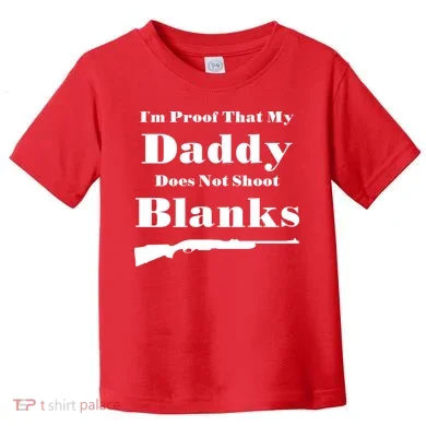 Proof My Daddy Does Not Shoot Blanks Toddler T-Shirt