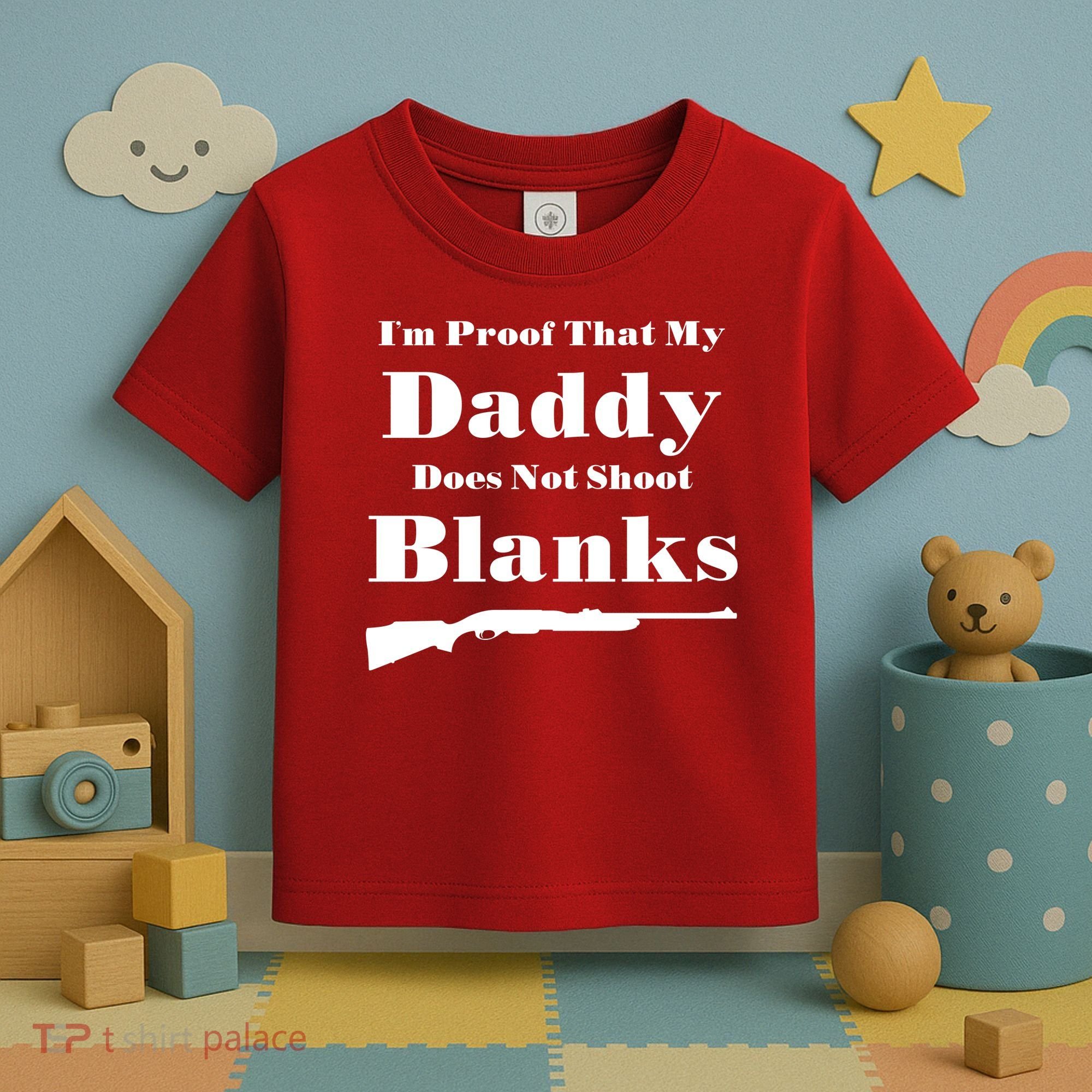 Proof My Daddy Does Not Shoot Blanks Toddler T-Shirt