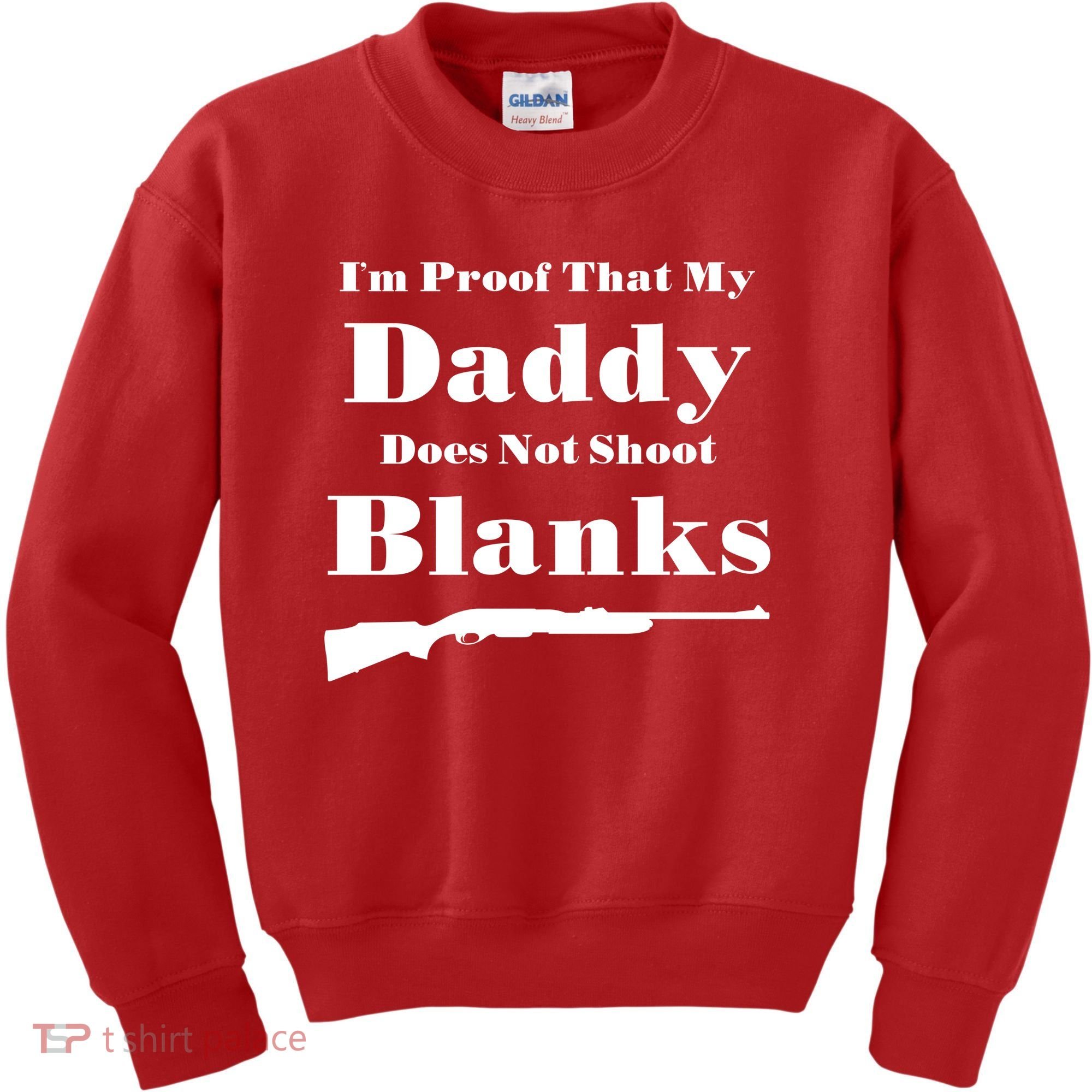 Proof My Daddy Does Not Shoot Blanks Kids Sweatshirt