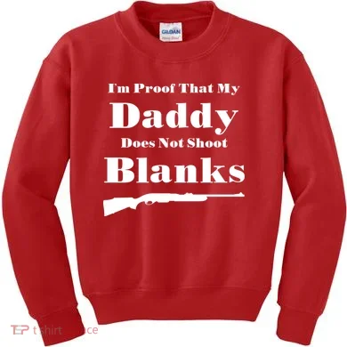 Proof My Daddy Does Not Shoot Blanks Kids Sweatshirt