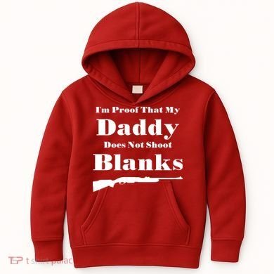Proof My Daddy Does Not Shoot Blanks Kids Hoodie