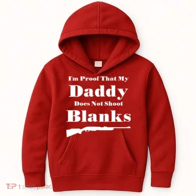 Proof My Daddy Does Not Shoot Blanks Kids Hoodie
