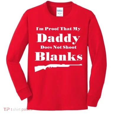 Proof My Daddy Does Not Shoot Blanks Kids Long Sleeve Shirt