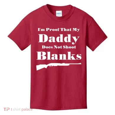 Proof My Daddy Does Not Shoot Blanks Kids T-Shirt