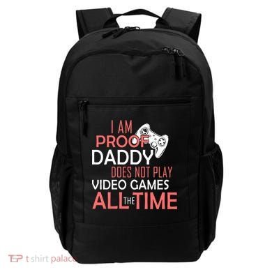Proof That Daddy Doesn't Play Video Games All The Time Backpack