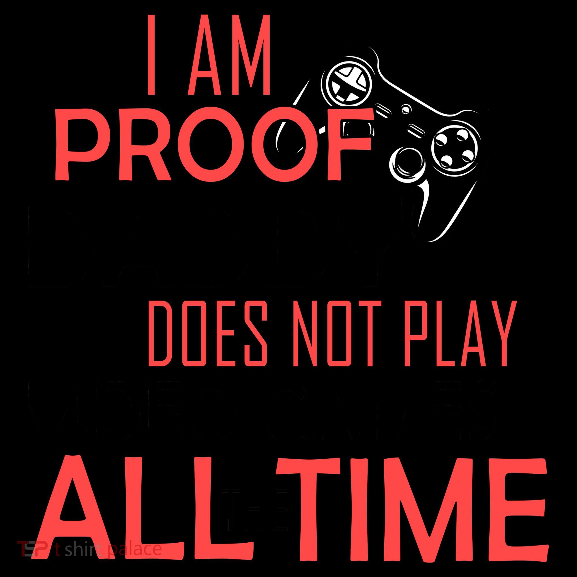 Proof That Daddy Doesn't Play Video Games All The Time Coffee Mug
